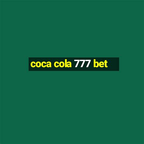 coca cola 777 bet - coca cola 777 bet